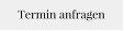 Termin anfragen